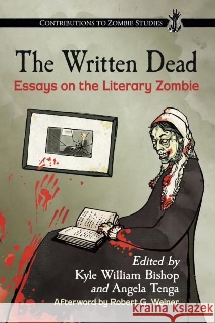 The Written Dead: Essays on the Literary Zombie Bishop, Kyle William 9781476665641 McFarland & Company