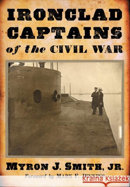 Ironclad Captains of the Civil War Myron J. Smith 9781476666365