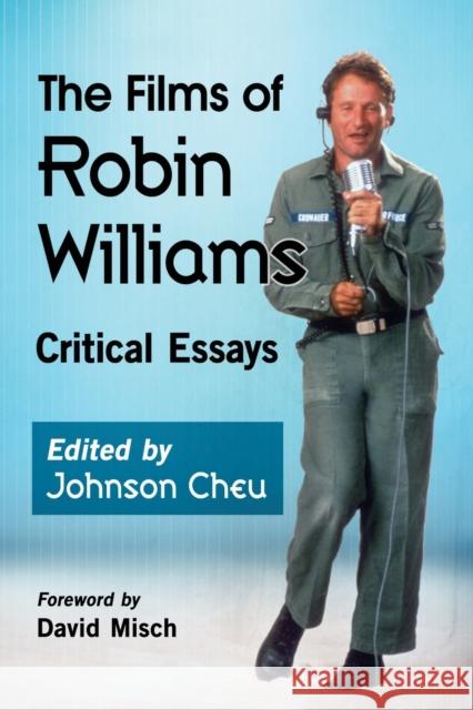 The Films of Robin Williams: Critical Essays Johnson Cheu 9781476667331 McFarland & Company