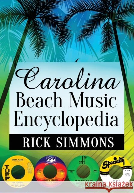 Carolina Beach Music Encyclopedia Rick Simmons 9781476667676