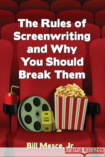 The Rules of Screenwriting and Why You Should Break Them Bill Mesce 9781476668505 McFarland & Company