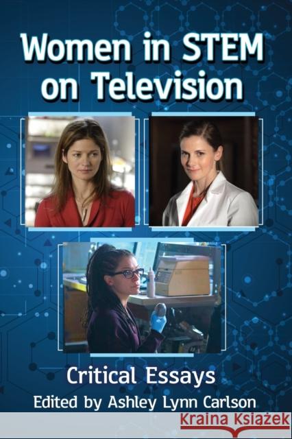 Women in STEM on Television: Critical Essays Carlson, Ashley Lynn 9781476669410