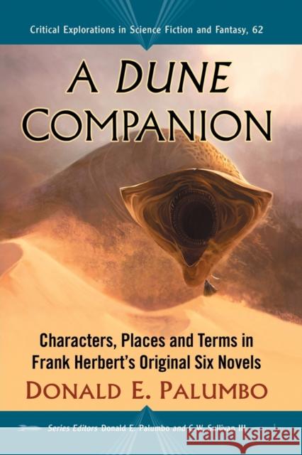 A Dune Companion: Characters, Places and Terms in Frank Herbert's Original Six Novels Donald E. Palumbo 9781476669601