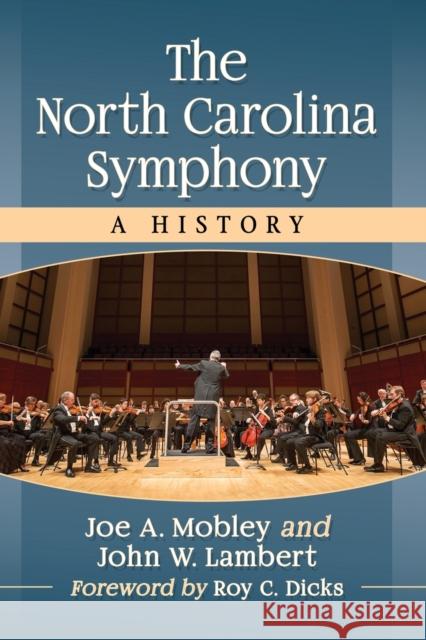 The North Carolina Symphony: A History Joe A. Mobley John W. Lambert 9781476670621 McFarland & Company