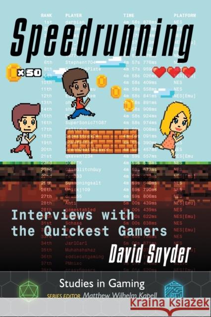 Speedrunning: Interviews with the Quickest Gamers David Snyder 9781476670805