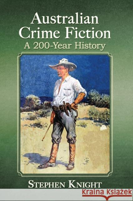 Australian Crime Fiction: A 200-Year History Stephen Knight 9781476670867