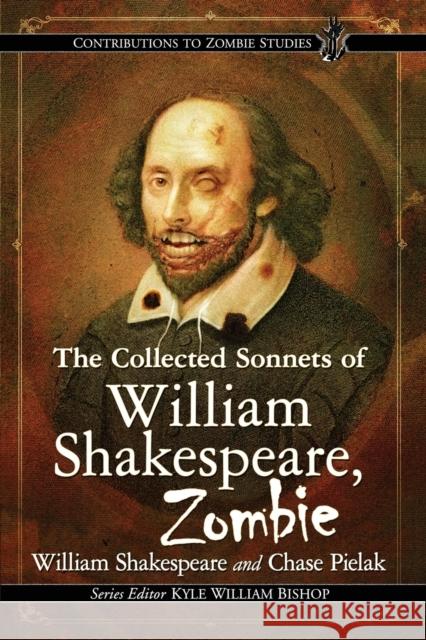 The Collected Sonnets of William Shakespeare, Zombie William Shakespeare Chase Pielak 9781476671154