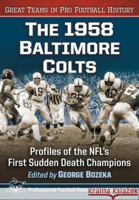 The 1958 Baltimore Colts: Profiles of the Nfl's First Sudden Death Champions George Bozeka 9781476671451 McFarland & Company