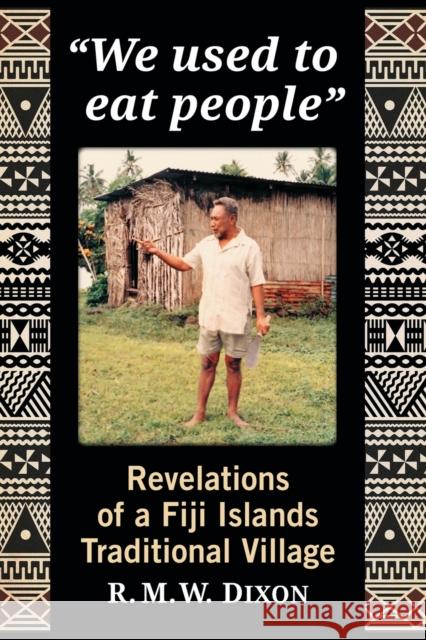 We used to eat people: Revelations of a Fiji Islands Traditional Village Dixon, R. M. W. 9781476671819 McFarland & Company