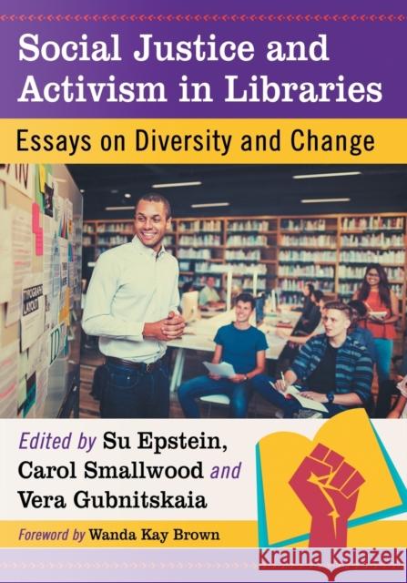Social Justice and Activism in Libraries: Essays on Diversity and Change Su Epstein Vera Gubnitskaia 9781476672038 McFarland & Company