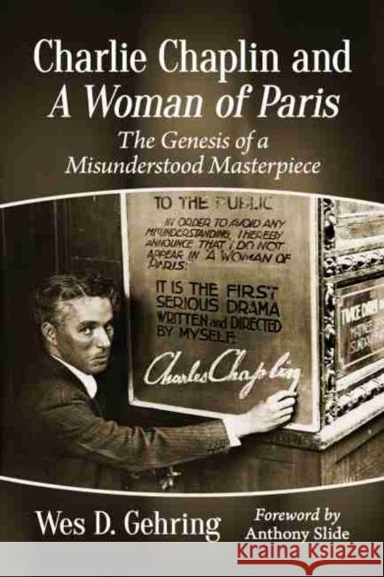 Charlie Chaplin and a Woman of Paris: The Genesis of a Misunderstood Masterpiece Wes D. Gehring 9781476672441 McFarland & Company