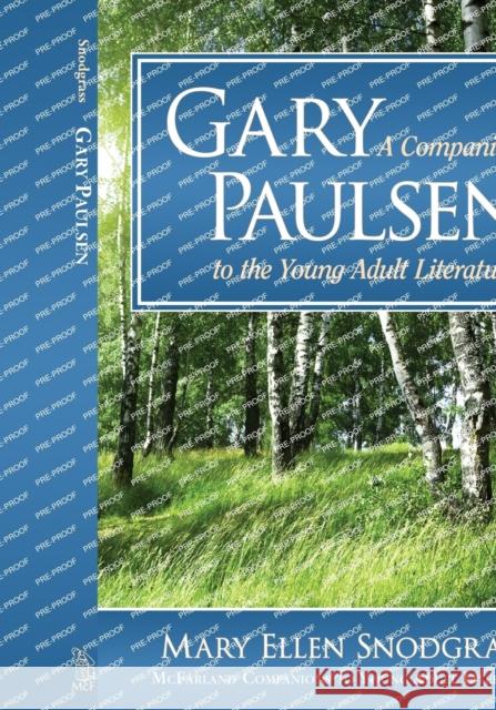 Gary Paulsen: A Companion to the Young Adult Literature Mary Ellen Snodgrass 9781476673318 McFarland & Company