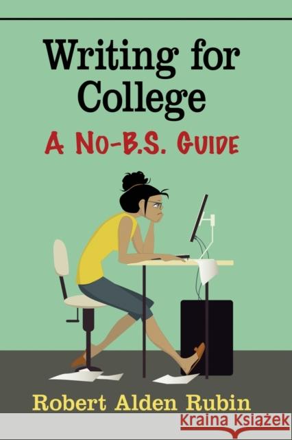 Writing for College: A No-B.S. Guide Robert Rubin 9781476673660 McFarland & Company