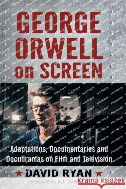 George Orwell on Screen: Adaptations, Documentaries and Docudramas on Film and Television David Ryan 9781476673691 McFarland & Company