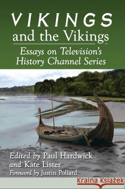 Vikings and the Vikings: Essays on Television's History Channel Series Paul Hardwick Kate Lister 9781476673745