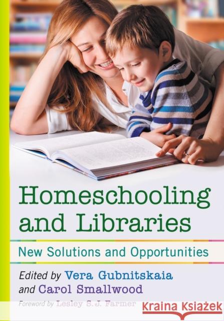 Homeschooling and Libraries: New Solutions and Opportunities Vera Gubnitskaia 9781476674902