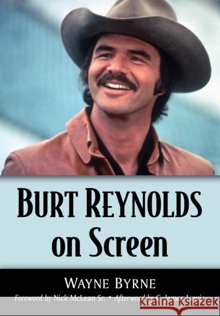 Burt Reynolds on Screen Wayne Byrne 9781476674988 McFarland & Company
