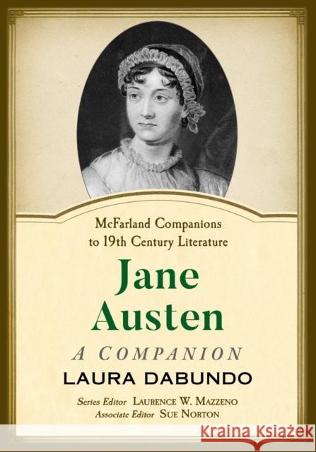 Jane Austen: A Companion Laura Dabundo Laurence W. Mazzeno Sue Norton 9781476675121 McFarland & Company