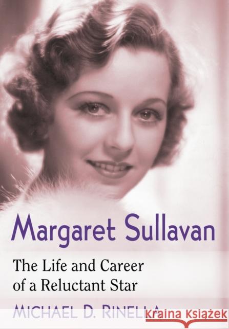 Margaret Sullavan: The Life and Career of a Reluctant Star Michael D. Rinella 9781476675237 McFarland & Company