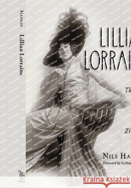 Lillian Lorraine: The Life and Times of a Ziegfeld Diva Nils Hanson 9781476675275 McFarland & Company