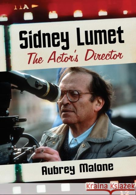 Sidney Lumet: The Actor's Director Aubrey Malone 9781476675534