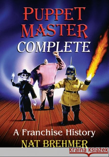 Puppet Master Complete: A Franchise History Nat Brehmer 9781476676302