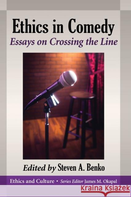 Ethics in Comedy: Essays on Crossing the Line Benko, Steven A. 9781476676418 McFarland & Company