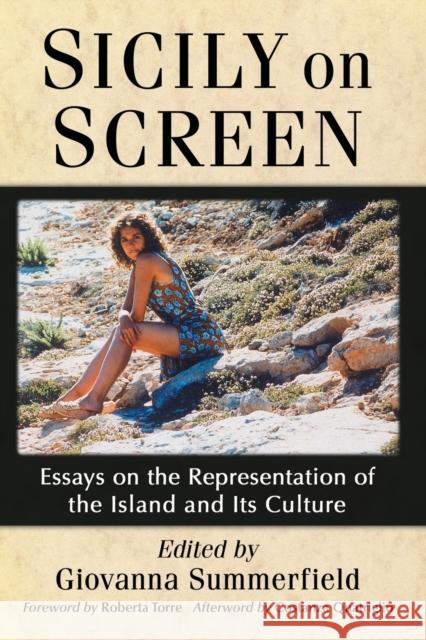 Sicily on Screen: Essays on the Representation of the Island and Its Culture Giovanna Summerfield 9781476676487 McFarland & Company