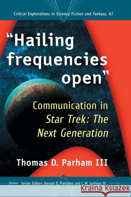 Hailing frequencies open: Communication in Star Trek: The Next Generation Parham, Thomas D. 9781476676685 McFarland & Company