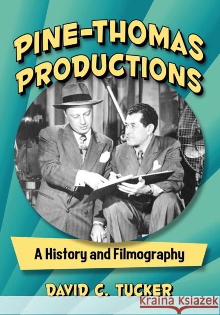 Pine-Thomas Productions: A History and Filmography David C. Tucker 9781476677439
