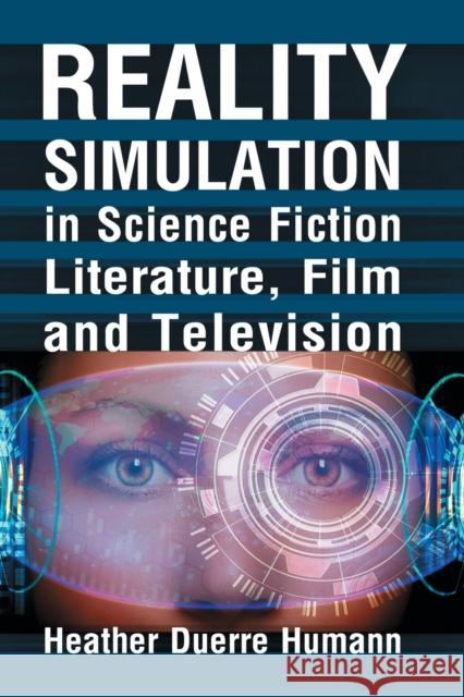 Reality Simulation in Science Fiction Literature, Film and Television Humann, Heather Duerre 9781476677538 McFarland & Company