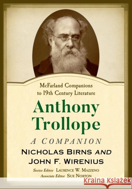 Anthony Trollope: A Companion Nicholas Birns John F. Wirenius Laurence W. Mazzeno 9781476677699