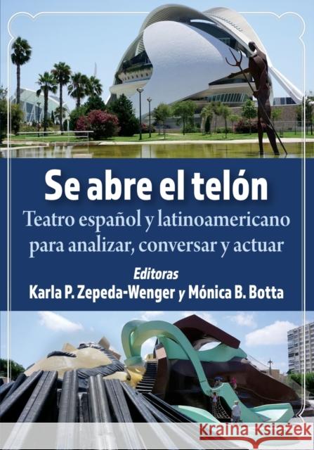 Se Abre El Telon: Teatro Espanol Y Latinoamericano Para Analizar, Conversar Y Actuar Karla P. Zepeda-Wenger 9781476678368 McFarland & Company
