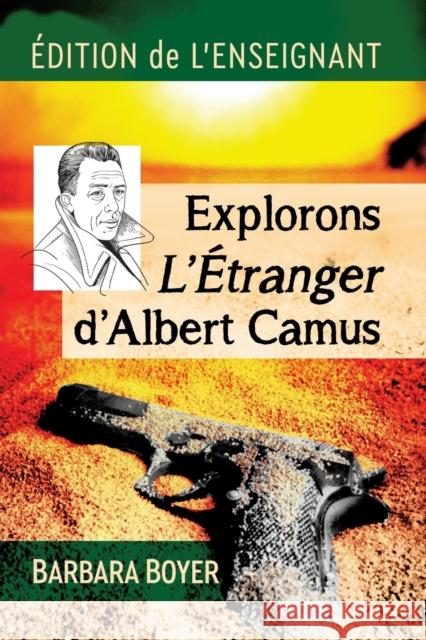 Explorons L'Etranger d'Albert Camus: Edition de l'enseignant Boyer, Barbara 9781476678801 McFarland & Company