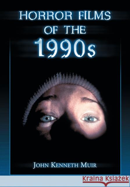 Horror Films of the 1990s John Kenneth Muir 9781476679013 McFarland & Company