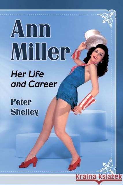 Ann Miller: Her Life and Career Peter Shelley 9781476679259 McFarland & Company