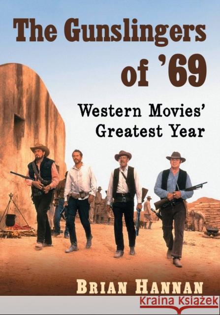 The Gunslingers of '69: Western Movies' Greatest Year Brian Hannan 9781476679358 