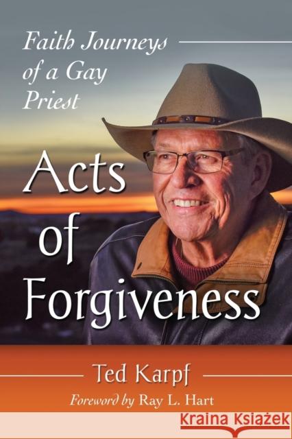 Acts of Forgiveness: Faith Journeys of a Gay Priest Ted Karpf 9781476679594 Toplight