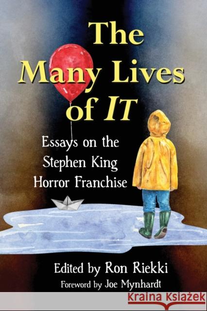 The Many Lives of It: Essays on the Stephen King Horror Franchise Ron Riekki 9781476680187 McFarland & Company