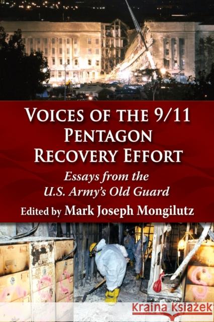 Voices of the 9/11 Pentagon Recovery Effort: Essays from the U.S. Army's Old Guard Mark Joseph Mongilutz 9781476680439