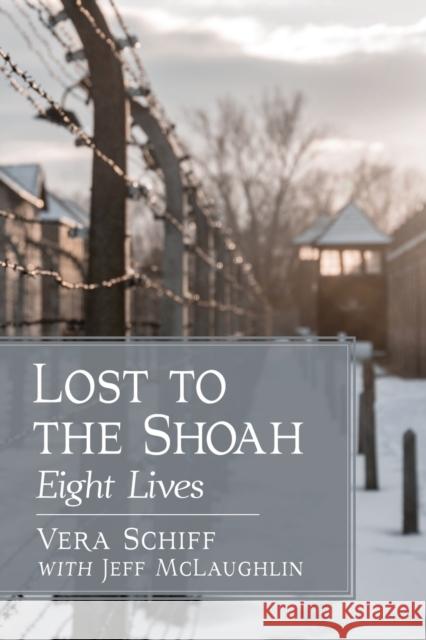 Lost to the Shoah: Eight Lives Vera Schiff 9781476680453 McFarland & Company