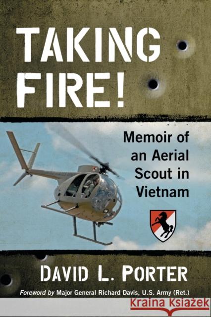 Taking Fire!: Memoir of an Aerial Scout in Vietnam David L. Porter 9781476680514 McFarland & Company