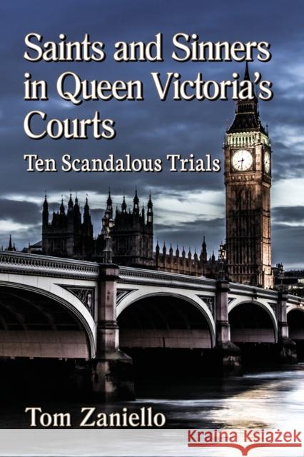 Saints and Sinners in Queen Victoria's Courts: Ten Scandalous Trials  9781476680811 McFarland & Company