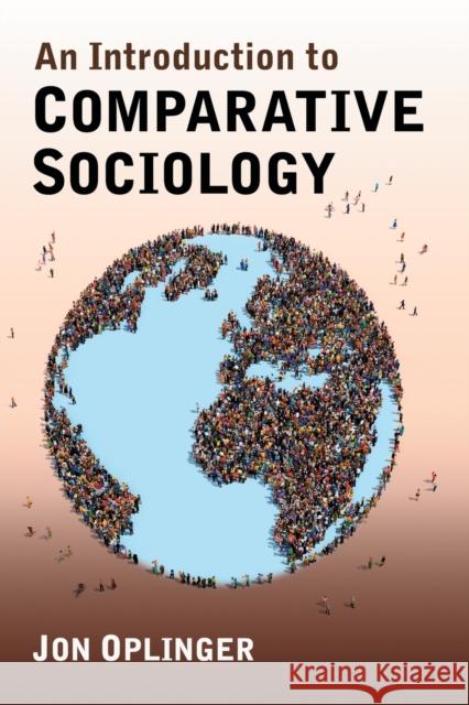 An Introduction to Comparative Sociology Jon Oplinger 9781476680965 McFarland & Company