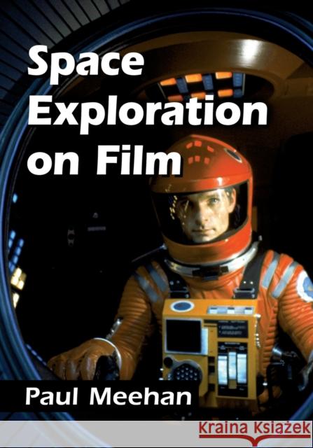 Space Exploration on Film Paul Meehan 9781476681337 McFarland & Company