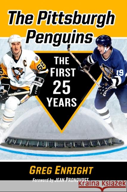 The Pittsburgh Penguins: The First 25 Years Greg Enright 9781476681733