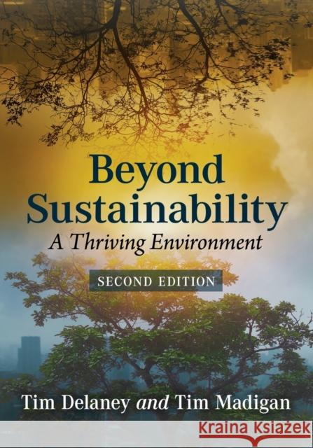 Beyond Sustainability: A Thriving Environment, 2D Ed. Tim W. Delaney Tim Madigan 9781476682365 McFarland & Company