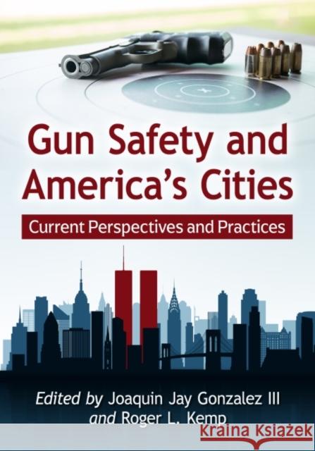 Gun Safety and America's Cities: Current Perspectives and Practices  9781476682853 McFarland & Co  Inc