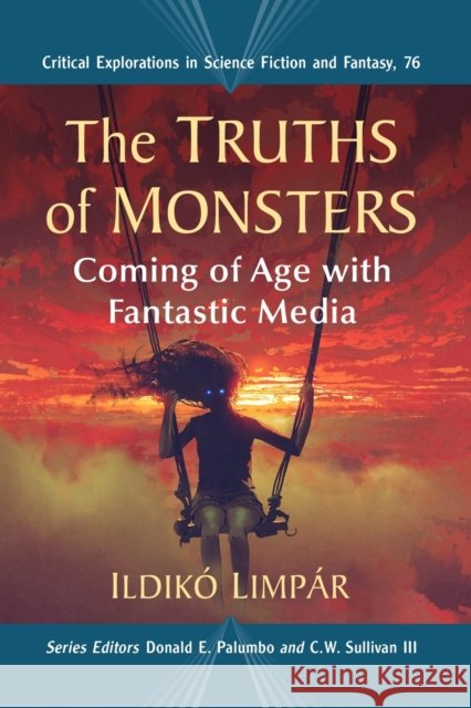 The Truths of Monsters: Coming of Age with Fantastic Media Limp 9781476683485 McFarland & Company