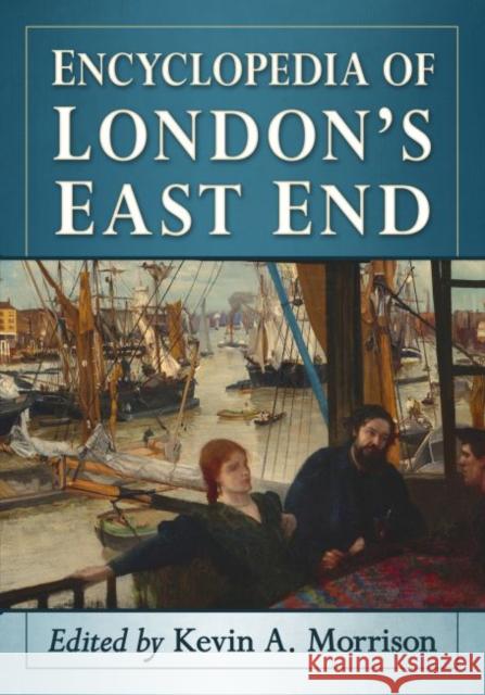 Encyclopedia of London's East End  9781476683997 McFarland & Co  Inc